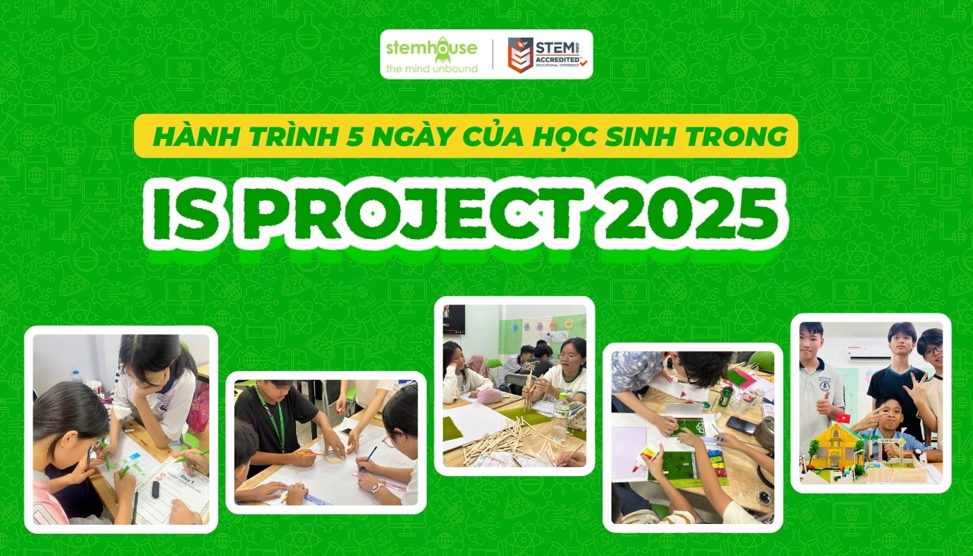 HÀNH TRÌNH 5 NGÀY TẠI IS PROJECT 2025 – CON LÀM GÌ, HỌC GÌ MỖI NGÀY?