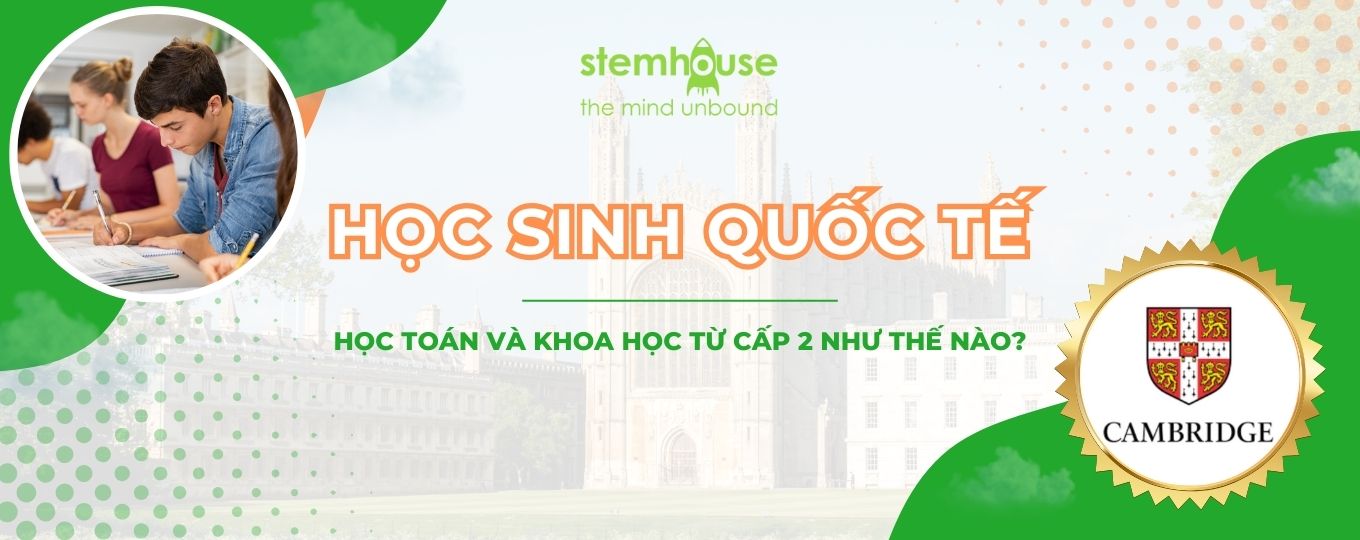 🌍 Học sinh quốc tế học Toán và Khoa học từ cấp 2 như thế nào?